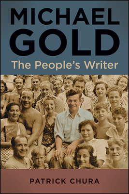 Michael Gold: The People's Writer By Patrick Chura Cover Image