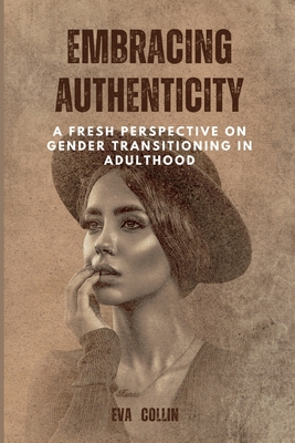 Embracing Authenticity: A Fresh Perspective on Gender Transitioning in Adulthood Cover Image