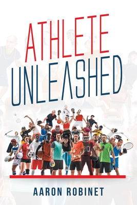 Athlete Unleashed: A Holistic Approach to Unleashing Your Best Inner Athlete Cover Image