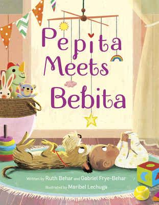 Pepita Meets Bebita By Ruth Behar, Gabriel Frye-Behar, Maribel Lechuga (Illustrator) Cover Image