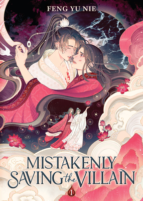 Mistakenly Saving the Villain (Novel) Vol. 1 By Feng Yu Nie Cover Image