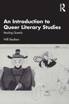 An Introduction to Queer Literary Studies: Reading Queerly