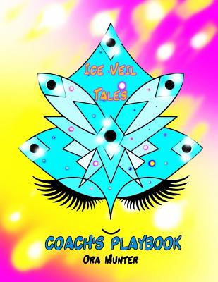 Ice Veil Tales Coach's Playbook: The Guide Book for Ice Veil Tales Cover Image