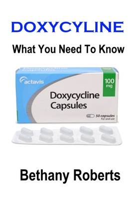 Doxycycline. What You Need To Know: A Guide To Treatments And Safe Usage Cover Image