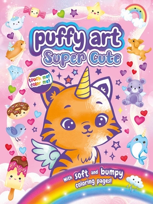 Super Cute Puffy Art: Touch and Feel Coloring Book Cover Image
