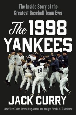 The 1998 Yankees: The Inside Story of the Greatest Baseball Team Ever Cover Image