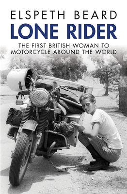 Lone Rider: The First British Woman to Motorcycle Around the World Cover Image