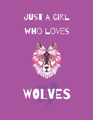 Just A Girl Who Loves Wolves: Wolf Coloring Book and sketchbook for girls Cover Image