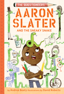 Aaron Slater and the Sneaky Snake (The Questioneers Book #6) By Andrea Beaty, David Roberts (Illustrator) Cover Image
