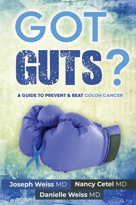 Got Guts! A Guide to Prevent and Beat Colon Cancer Cover Image