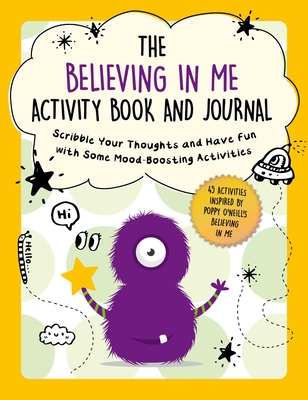 The Believing in Me Activity Book and Journal: Scribble Your Thoughts and Have Fun with Some Mood-Boosting Activities (Child's Guide to Social and Emotional Learning) Cover Image