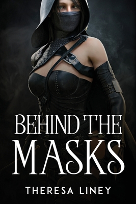 Behind the Masks By Theresa Liney Cover Image