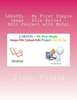 LARAVEL - My First Simple Image - File Upload - Edit Project with MySql By Taner Perman Cover Image