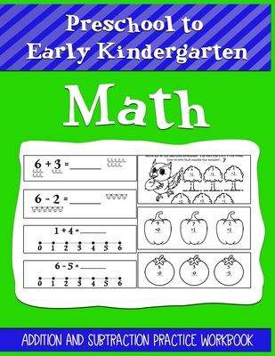 Preschool to Early Kindergarten Math Addition and Subtraction Practice Workbook: Help Kids Learn and Practice Their Young Number - Skills Great for 3 Cover Image