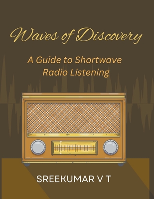 Waves of Discovery: A Guide to Shortwave Radio Listening Cover Image