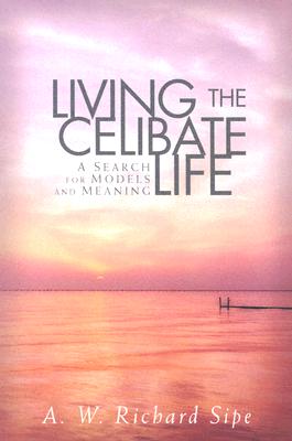 Living the Celibate Life: A Search for Models and Meaning By Richard Sipe Cover Image