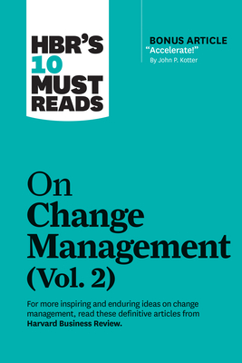 Hbr's 10 Must Reads on Change Management, Vol. 2 (with Bonus Article Accelerate! by John P. Kotter) cover