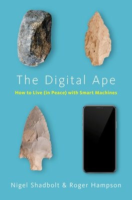 The Digital Ape: How to Live (in Peace) with Smart Machines