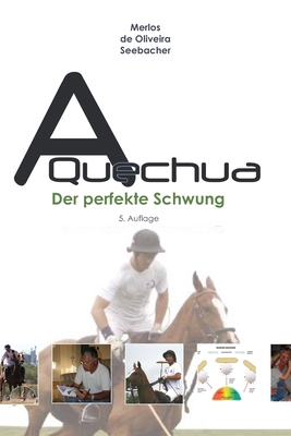 A Quechua - Der perfekte Schwung: Band 3 By Cacho Merlos, Raphael de Oliveira, Uwe Seebacher Cover Image