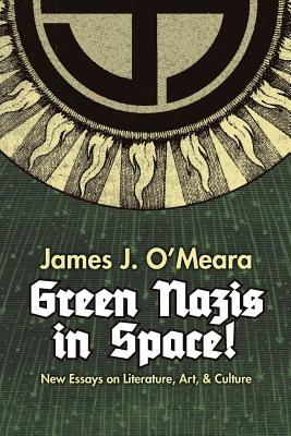 Green Nazis in Space! By James J. O'Meara, Greg Johnson Cover Image