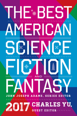 The Best American Science Fiction And Fantasy 2017 By John Joseph Adams Cover Image
