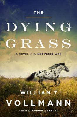 The Dying Grass: A Novel of the Nez Perce War Cover Image