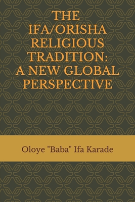The Ifa/Orisha Religious Tradition: A New Global Perspective