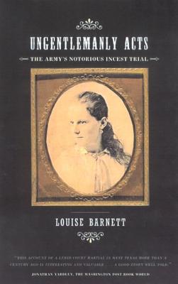 Ungentlemanly Acts: The Army's Notorious Incest Trial Cover Image