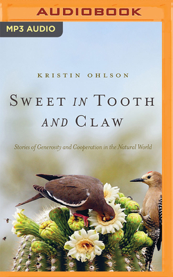 Sweet in Tooth and Claw: Stories of Generosity and Cooperation in the Natural World