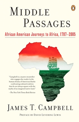 Middle Passages: African American Journeys to Africa, 1787-2005 By James T. Campbell, David Levering Lewis (Preface by) Cover Image