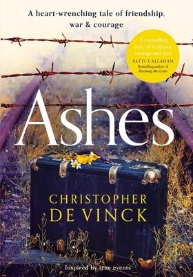 Ashes: A Ww2 Historical Fiction Inspired by True Events. a Story of Friendship, War and Courage Cover Image