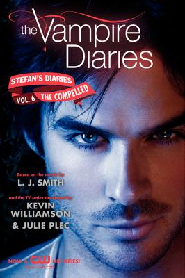 The Vampire Diaries: Stefan's Diaries #6: The Compelled By L. J. Smith, Kevin Williamson & Julie Plec Cover Image
