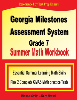 Georgia Milestones Assessment System Grade 7 Summer Math Workbook: Essential Summer Learning Math Skills plus Two Complete GMAS Math Practice Tests Cover Image