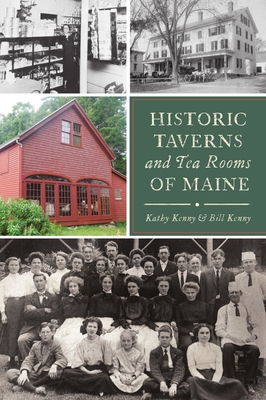 Historic Taverns and Tea Rooms of Maine By Kathy Kenny, Bill Kenny Cover Image