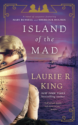 Island of the Mad: A novel of suspense featuring Mary Russell and Sherlock Holmes By Laurie R. King Cover Image