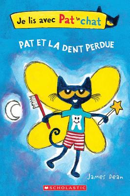 Je Lis Avec Pat Le Chat Pat Et La Dent Perdue Pete The Cat And The Lost Tooth Paperback Hartfield Book Company