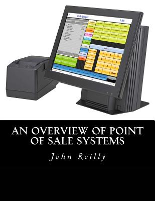An Overview of Point of Sale Systems By John C. Reilly Cover Image