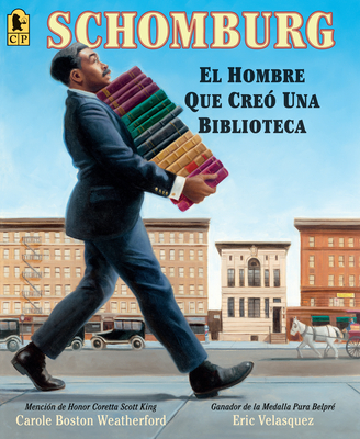 Schomburg: El hombre que creó una biblioteca By Carole Boston Weatherford, Eric Velasquez (Illustrator) Cover Image