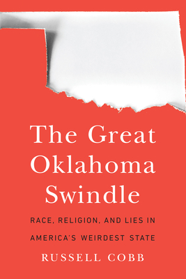 The Great Oklahoma Swindle: Race, Religion, and Lies in America's Weirdest State Cover Image