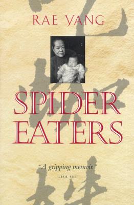 Spider Eaters: A Memoir By Rae Yang Cover Image