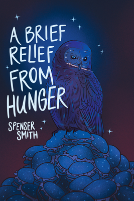 A Brief Relief from Hunger By Spenser Smith Cover Image