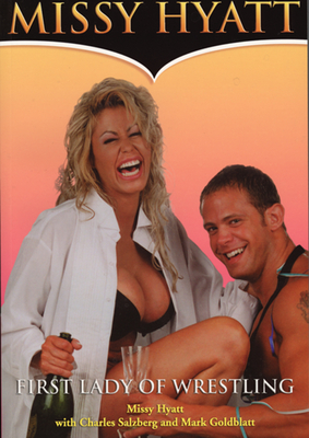 Missy Hyatt: First Lady of Wrestling By Missy Hyatt, Mark Goldblatt (With), Charles Salzberg (With) Cover Image