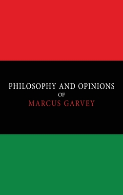 Philosophy and Opinions of Marcus Garvey [Volumes I & II in One Volume]