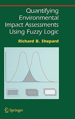 Quantifying Environmental Impact Assessments Using Fuzzy Logic By Richard B. Shepard Cover Image