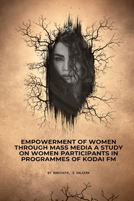 Empowerment of women through mass media A study on women participants in programmes of Kodai FM Cover Image
