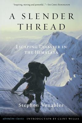 A Slender Thread: Escaping Disaster in the Himalaya (Adrenaline) By Stephen Venables, Clint Willis (Introduction by) Cover Image