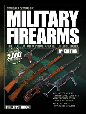 Standard Catalog of Military Firearms, 9th Edition: The Collector's Price & Reference Guide By Philip Peterson Cover Image