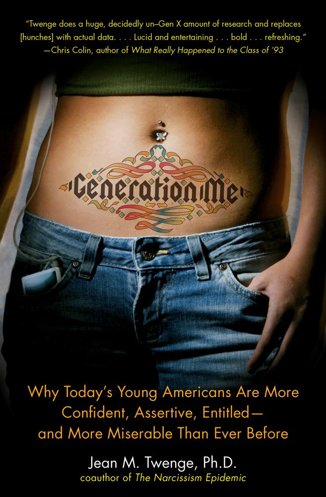 Generation Me: Why Today's Young Americans Are More Confident, Assertive, Entitled--and More Miserable Than Ever Before Cover Image