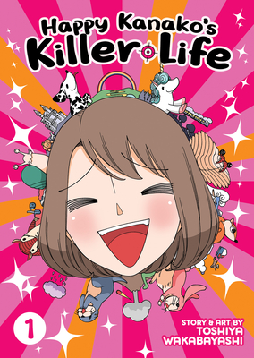 Happy Kanako's Killer Life Vol. 1 By Toshiya Wakabayashi Cover Image