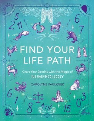 Find Your Life Path: Chart Your Destiny with the Magic of Numerology Cover Image